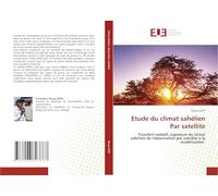 Etude du climat sahélien Par satellite: Transfert radiatif, signature du climat sahélien de l'observation par satellite à la modélisation