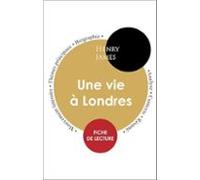 Étude Intégrale : Une Vie À Londres (fiche De Lecture Analyse Et Résum