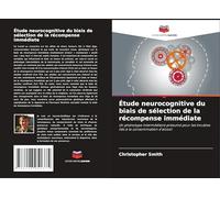 Étude neurocognitive du biais de sélection de la récompense immédiate: Un phénotype intermédiaire présumé pour les troubles liés à la consommation d'alcool