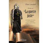 Etude sur "La guerre juste": De Robert de Craon et les Templiers jusqu'à aujourd'hui