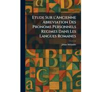 Etude Sur l'Ancienne Abreviation Des Pronoms Personnels Regimes Dans Les Langues Romanes