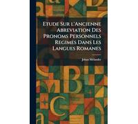 Etude Sur l'Ancienne Abreviation Des Pronoms Personnels Regimes Dans Les Langues Romanes