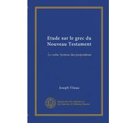 Etude sur le grec du Nouveau Testament: Le verbe: Syntaxe des propositions