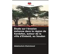 Étude sur l'érosion éolienne dans la région de Kordofan, autour de la ville d'Elobeid, au Soudan