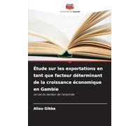 Étude sur les exportations en tant que facteur déterminant de la croissance économique en Gambie: Le cas du secteur de l'arachide