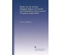 Étude sur les moines d'Egypte depuis le Concile de Chalcédoine (451) jusqu'à l'invasion arabe (640)