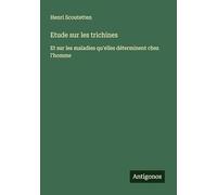 Etude sur les trichines: Et sur les maladies qu'elles déterminent chez l'homme