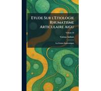 Etude Sur l'Etiologie Rhumatisme Articulaire Aigu: Les Formes Septicemiques