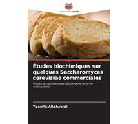 Études biochimiques sur quelques Saccharomyces cerevisiae commerciales: Production de levure de boulangerie riche en antioxydants