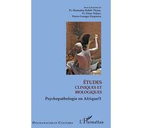 Etudes cliniques et biologiques: Psychopathologie en Afrique 3: Tome 3, Etudes cliniques et biologiques