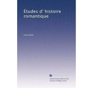 Études d' histoire romantique: Volume 2