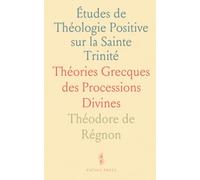 Études de Théologie Positive sur la Sainte Trinité: Théories Grecques des Processions Divines