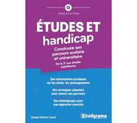 Etudes et handicap : construire son parcours scolaire et universitaire: De la 3e aux études supérieures