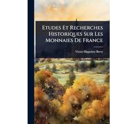 Etudes Et Recherches Historiques Sur Les Monnaies De France