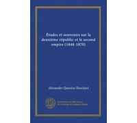 Études et souvenirs sur la deuxième républic et le second empire (1848-1870)
