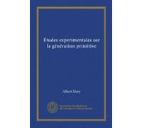Études experimentales sur la génération primitive