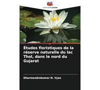 Études floristiques de la réserve naturelle du lac Thol, dans le nord du Gujarat