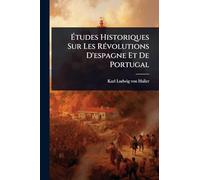 Études Historiques Sur Les Révolutions D’espagne Et De Portugal