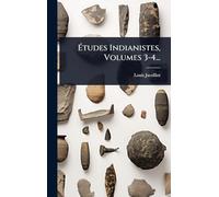 Études Indianistes, Volumes 3-4...