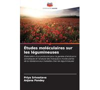 Études moléculaires sur les légumineuses: Élaboration d'un protocole pour la genèse d'embryons somatiques et l'analyse des marqueurs moléculaires de la résistance aux maladies chez les légumineuses
