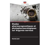 Études pharmacognostiques et phytopharmacologiques sur Argyreia nervosa