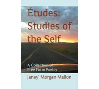 Études: Studies of the Self: A Collection of Free Form Poetry
