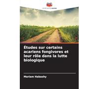 Études sur certains acariens fongivores et leur rôle dans la lutte biologique