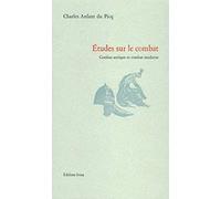 Etudes Sur Le Combat. Combat Antique Et Combat Moderne