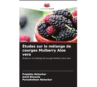 Études sur le mélange de courges Mulberry Aloe vera: Études sur le mélange de courges Mulberry Aloe vera