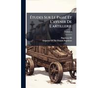 Études Sur Le PassÃ(c) Et L'avenir De L'artillerie