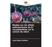 Études sur les effets anticancéreux du β-caryophyllène sur le cancer du côlon