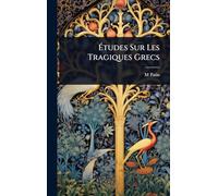 Ã tudes Sur Les Tragiques Grecs
