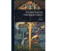 Ã tudes Sur Les Tragiques Grecs