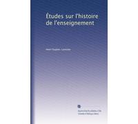 Études sur l'histoire de l'enseignement: Volume 1