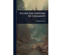 Etudes Sur L'histoire De L'humanitÃ(c)