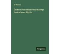 Études sur l'Islamisme et le mariage des Arabes en Algérie