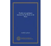 Études sur quelques manuscrits de Rome et de Paris (Vol-1)