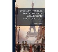 Etudes syntaxiques sur la langue de Zola dans "Le docteur Pascal"