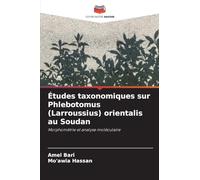 Études taxonomiques sur Phlebotomus (Larroussius) orientalis au Soudan: Morphométrie et analyse moléculaire