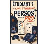 ÉTUDIANT, gère tes finances PERSOS comme un Pro: Un Guide mensuel simple pour apprendre à gérer ton budget, vivre bien, être à l’aise avec l’argent ... financière. (Étudiants (es), Jeunes Adultes)