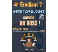 ÉTUDIANT ? Gère ton Budget comme UN BOSS !: Un Livret pour te GUIDER, te MOTIVER chaque Mois; sans STRESS (Étudiants (es), Jeunes Adultes)