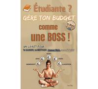 ÉTUDIANTE ? Gère ton Budget comme UNE BOSS !: Un Livret pour te GUIDER, te MOTIVER chaque Mois; sans STRESS (Étudiants (es), Jeunes Adultes)