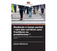Étudiants à temps partiel: vers des carrières sans frontières ou protéiformes ?