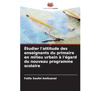 Étudier l'attitude des enseignants du primaire en milieu urbain à l'égard du nouveau programme scolaire