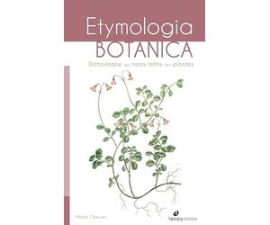 Etymologia botanica: Dictionnaire des noms latins des plantes