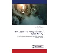 EU Accession Policy Window Opportunity: EU Enlargement and Nursing Political Leadership Second Edition