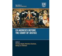EU Agencies Before the Court of Justice (Elgar Studies in European Law and Policy)