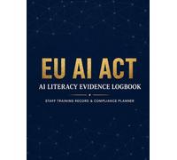 EU AI Act AI Literacy Evidence Logbook: Staff Training Record & Compliance Planner for AI Tool Inventory, Training Evidence, Competency Sign-Offs & Incident Logs