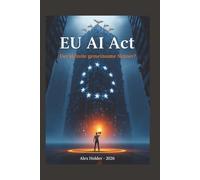 EU AI-Act - der kleinste gemeinsame Nenner? (Der EU AI Act - Alles, was Brüssel Ihnen nicht erklärt hat.)