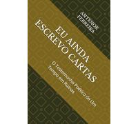 EU AINDA ESCREVO CARTAS: O Testemunho Poético de Um Tempo em Ruínas